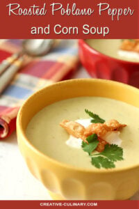 Roasted Poblano Pepper and Corn Soup in Yellow Bowl with Cilantro and Wonton Garnish