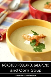 Roasted Poblano Pepper and Corn Soup in Yellow Bowl with Cilantro and Wonton Garnish